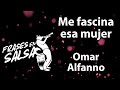 Me fascina esa mujer letra  omar alfanno frases en salsa