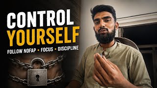How To Control Yourself | NoFap, Social Media Detox &amp; Self Discipline