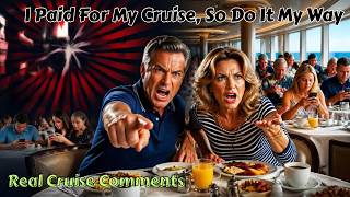 I Paid For My Cruise So Everyone Do It My Way - Real Cruise Comments