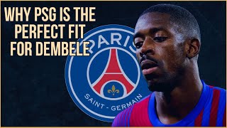 Why PSG Is The PERFECT Fit For Dembele