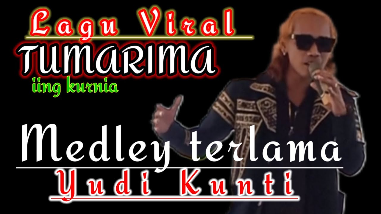 LAGU YG LAGI VIRAL || TUMARIMA ( IING KURNIA ) MEDLEY TERLAMA+ YUDI KUNTI LIVE SHOW BOJONG LOA