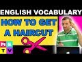 How To Get A Haircut In English - Conversation!