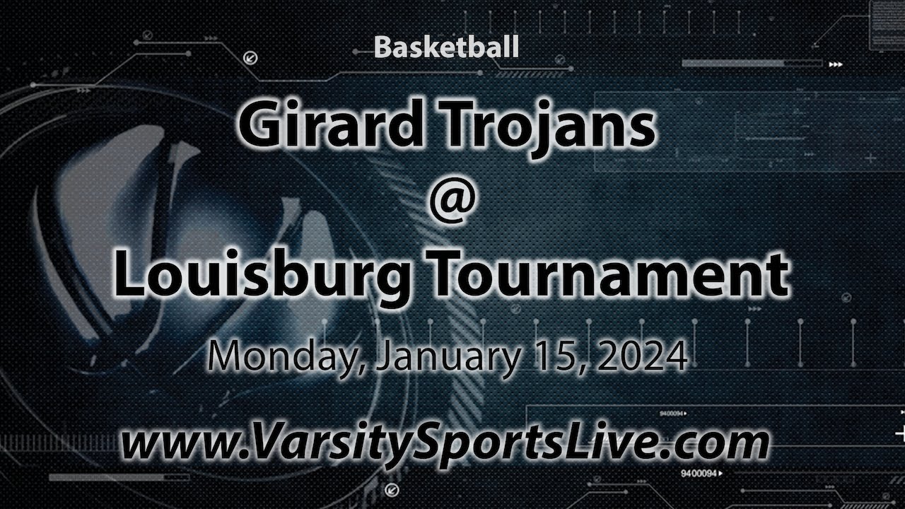 Girard Trojans Louisburg Tournament (Basketball) 1/15/24 YouTube