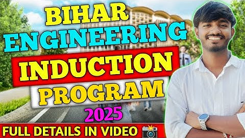 BIHAR ENGINEERING 2025 INDUCTION PROGRAM FULL DETAILS IN ONE VIDEO || #bcece #beu #biharengineering