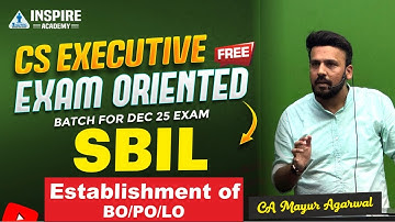 CS Executive SBIL | Establishment Of BO/PO/LO | Exam Oriented Batch | Dec 2025 | CA Mayur Agarwal
