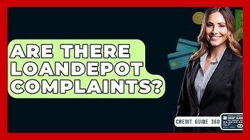 Are There LoanDepot Complaints? - CreditGuide360.com