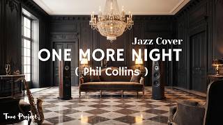 One More Night ( Phil Collins ) – Chill Jazz Version by Tune Project