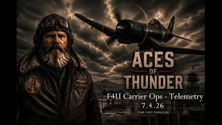 Aces of Thunder VR | F4U CARRIER OPS - TELEMETRY TEST | MANUAL TRIM & MEC | 7-4-26