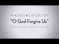 for KING + COUNTRY - O God Forgive Us (feat. KB) [Teaser] - NEW Version Out NOW