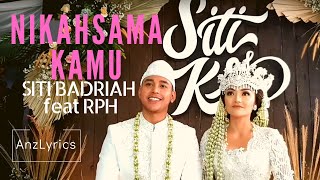 [LIRIK] NIKAH SAMA KAMU | SITI BADRIAH FT. RPH