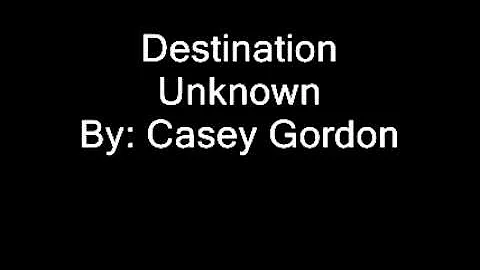 Casey Gordon   Destination Unknown