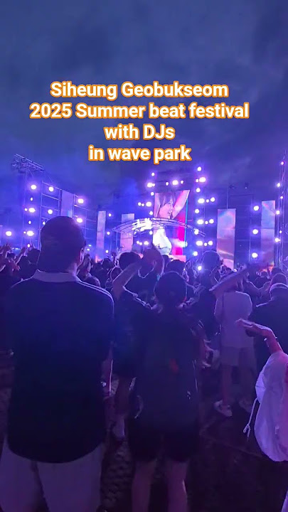 2025 summer beat festival in #geobukseom #korea #siheung