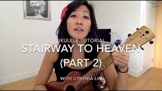 Stairway to Heaven Part 2 // Ukulele Tutorial