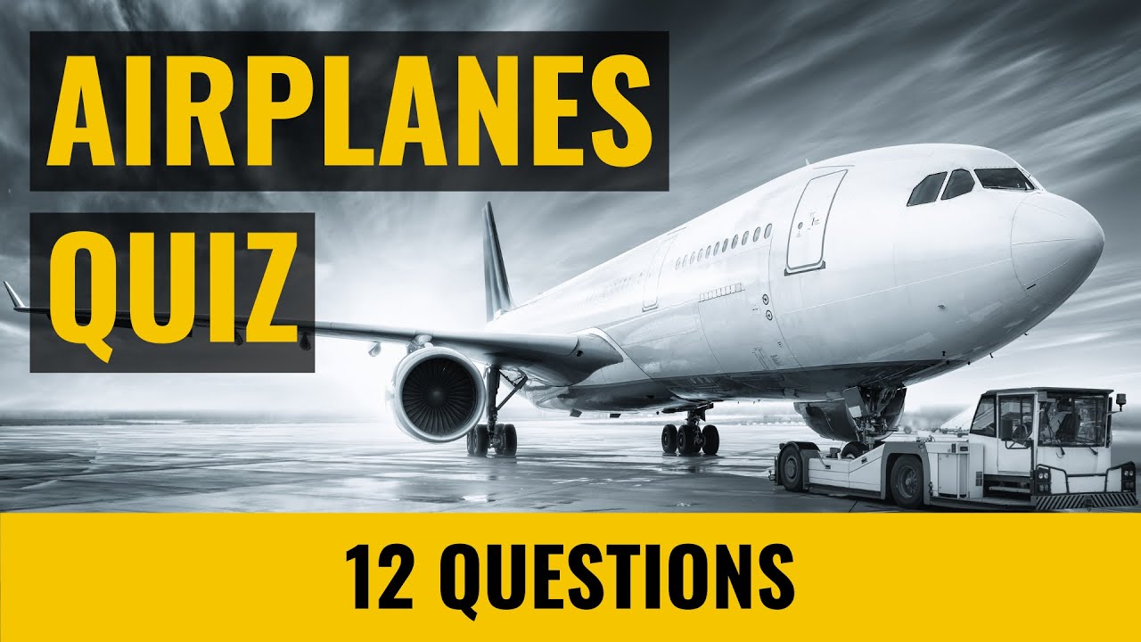 Airplanes Quiz Aviation Trivia 12 Questions And Answers Youtube