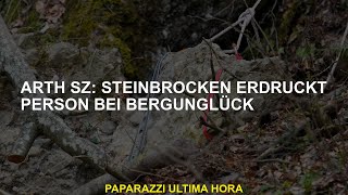 Arth Sz Steinbrocken Erdrückt Person Bei Bergunglück