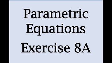 A2 Maths - Pure - Intro to Parametric Equations
