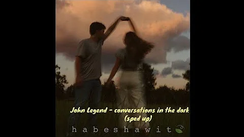 John Legend - conversations in the dark (sped up) @johnlegend