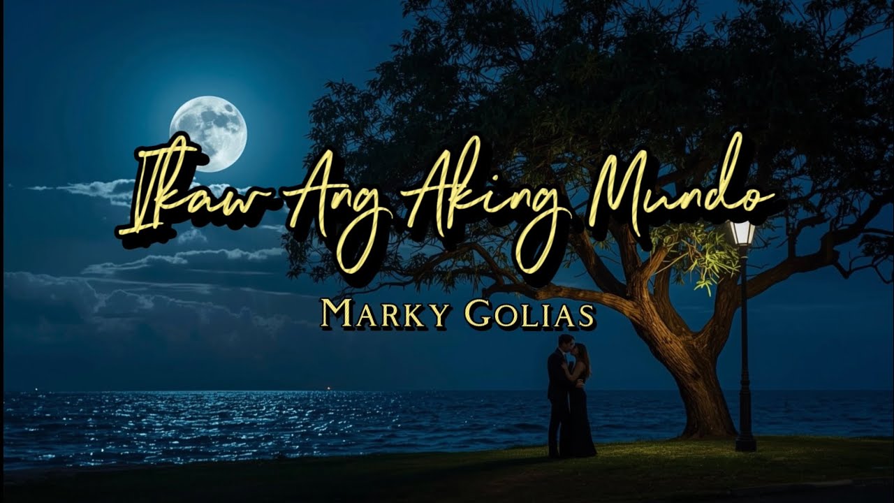 Marky Golias - Ikaw Ang Aking Mundo (Official Lyrics Video)