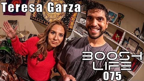 #075 Teresa Garza | Boosh Life