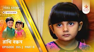 Full Story | Rakhi Bandhan | Episode 355 | Part B