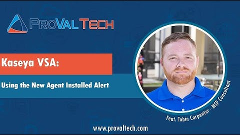 Kaseya VSA: Using the New Agent Installed Alert