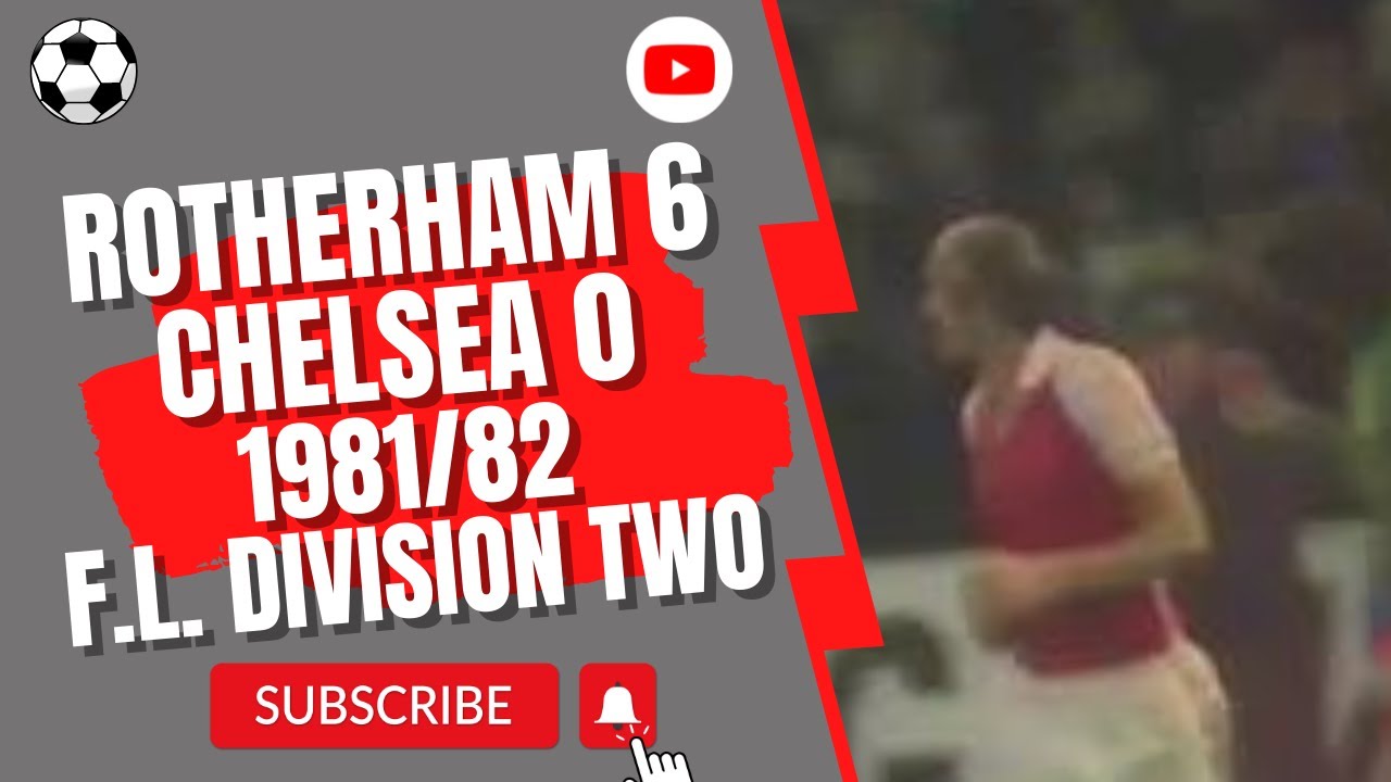 Rotherham 6 Chelsea 0 1981/82 Football League Division Two - YouTube