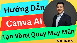 Cách tạo vòng quay may mắn với Canva AI | Nguyễn Thanh Thuận screenshot 1
