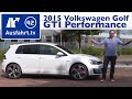 2015 Volkswagen Golf GTI Performance - Kaufberatung, Test, Review