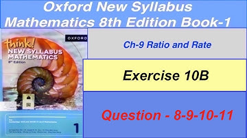 Exercise 10B Question-8,9,10,11 Think New Syllabus Oxford Mathematics 8th edition Book 1| EX-10B D1