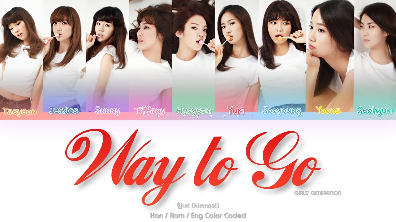 Girls’ Generation (소녀시대) Way to Go! (힘내!) Color Coded Lyrics (Han/Rom/Eng)