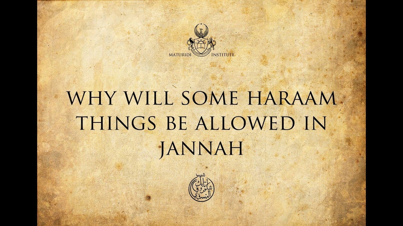 Why Will Some Haraam Things Be Allowed In Jannah YouTube