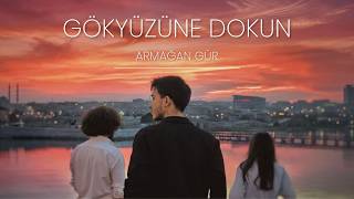 Armağan Gür - Gökyüzüne Dokun 