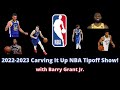 2022-2023 Carving It Up NBA Tipoff Show, with Barry Grant Jr. Joining!