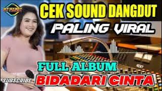 FULL ALBUM CEK SOUND PALING VIRAL-LAGU TERBARU BIDADARI CINTA || BAS GLERR