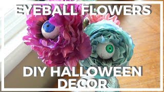 Eyeball Flowers ♥ DIY Halloween Décor