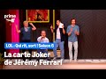 La carte Joker de Jérémy Ferrari - LOL : Qui rit, sort ! Saison 6 | Prime Video