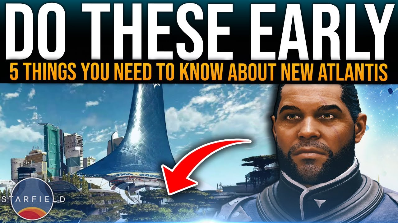 DO THESE EARLY - Starfield 5 THINGS YOU NEED TO KNOW ABOUT NEW ATLANTIS