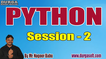 PYTHON tutorials || Session - 2 || by Mr. Nagoor Babu On 21-09-2020 @ 9AM