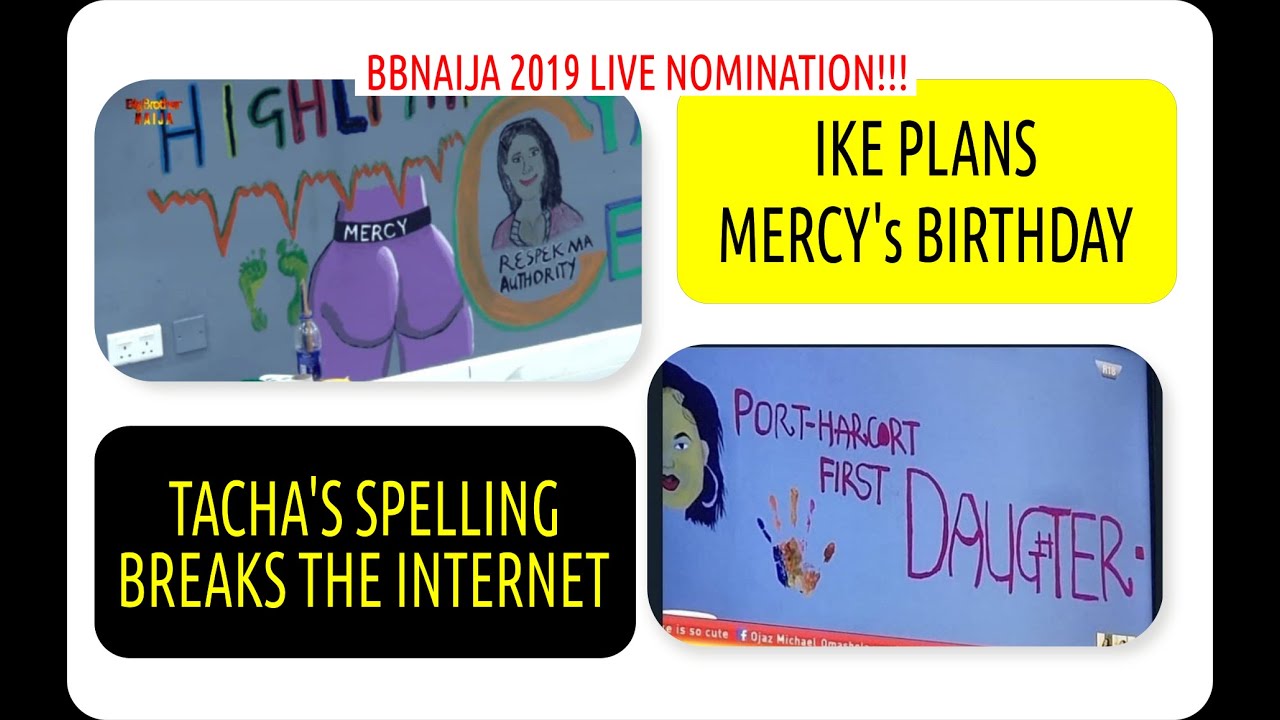 BBNaija 2019 LIVE UPDATES | TACHA'S SPELLING BREAKS THE INTERNET | IKE PLANS MERCY'S BIRTHDAY | BBN4