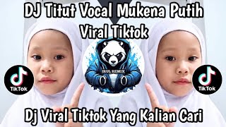 DJ TITUT 🎶 LAGU TITUT MUKENAH PUTIH VIRAL TIK TOK TERBARU 2026 YANG KALIAN CARI !