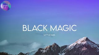 Little Mix - Black Magic (Lyrics)