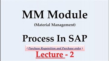 MM Module Process in SAP 2 : What is Purchase requisition in SAP : What is Purchase Order in SAP