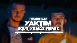 Kurtuluş Kuş & Celil Atay - YAKTIM (Uğur Yılmaz Remix) Resimi