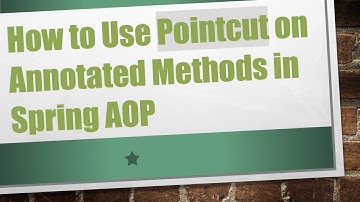 How to Use Pointcut on Annotated Methods in Spring AOP
