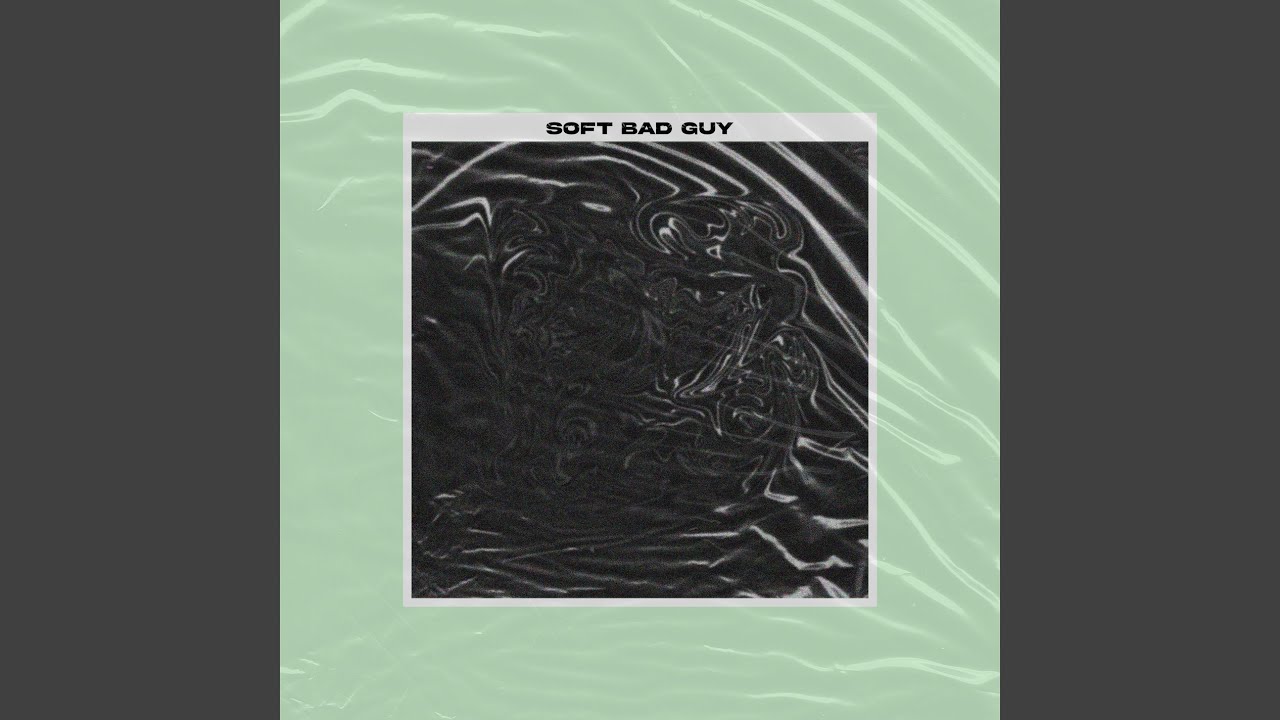 Watch soft bad guy on YouTube Watch soft bad guy on YouTube