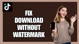 How to Fix Download Without Watermark on TikTok Lite! 