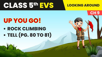 Rock Climbing & Tell (Pg. 80 to 81) - Up You Go! | Class 5 EVS Chapter 9 | CBSE 2024