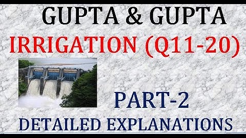 GUPTA & GUPTA Irrigation|Detailed Explanation|Ques 11-20|ESE|GATE|SSCJE|State PSC AE||Part-2