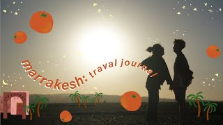 travel journal: marrakech | morroco vlog, jemaa el-fnaa, zagora desert trip