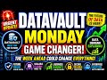 THIS MONDAY CHANGE EVERYTHING FOR DATAVAULT?
